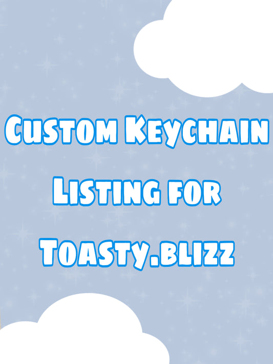 Custom Keychain - Listing for Toasty.Blizz